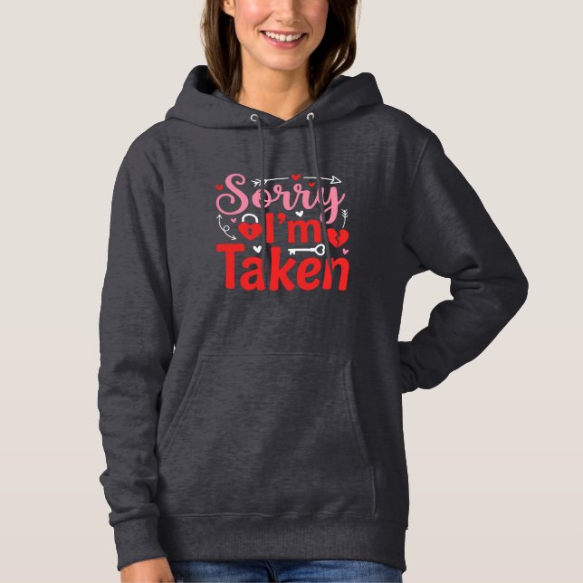 Sorry I’m Taken Funny Valentine Relationship Desig Hoodie (Vorderseite)
