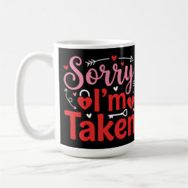 Sorry I’m Taken Funny Valentine Relationship Desig Kaffeetasse