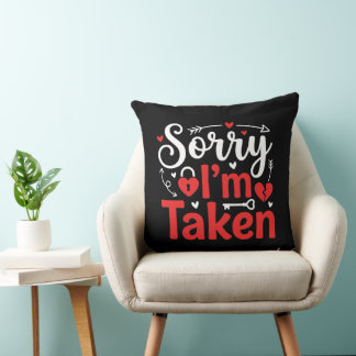 Sorry I’m Taken Funny Valentine Relationship Desig Kissen