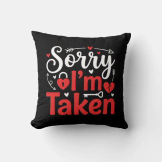 Sorry I’m Taken Funny Valentine Relationship Desig Kissen
