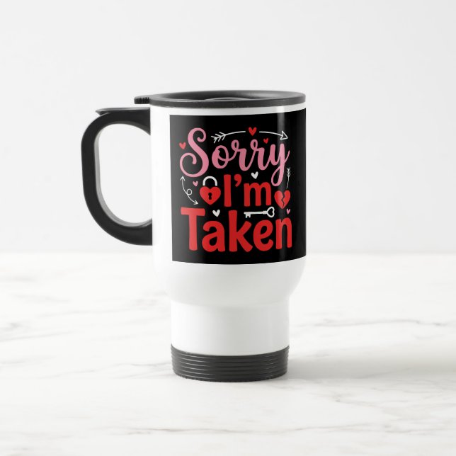 Sorry I’m Taken Funny Valentine Relationship Desig Reisebecher (Links)