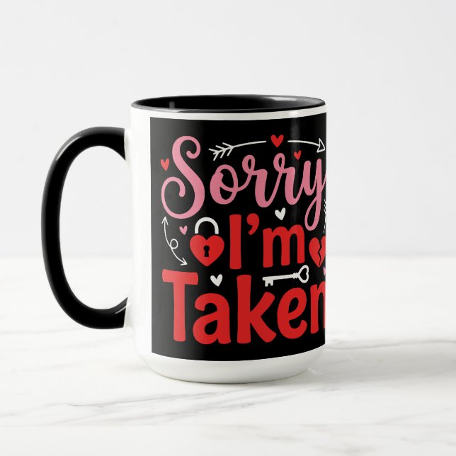 Sorry I’m Taken Funny Valentine Relationship Desig Tasse (Links)