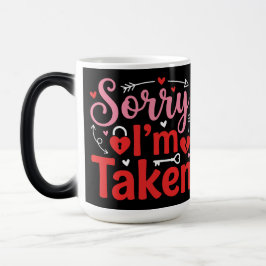 Sorry I’m Taken Funny Valentine Relationship Desig Verwandlungstasse