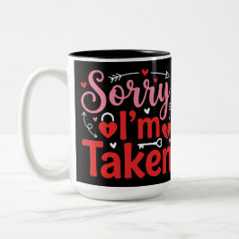Sorry I’m Taken Funny Valentine Relationship Desig Zweifarbige Tasse