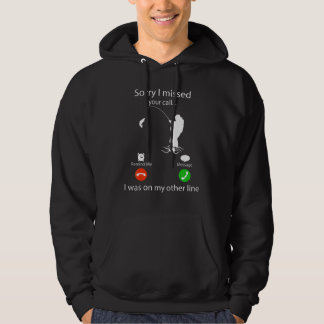Sorry I Missed Your Call Fishing Fisher 9 Hoodie