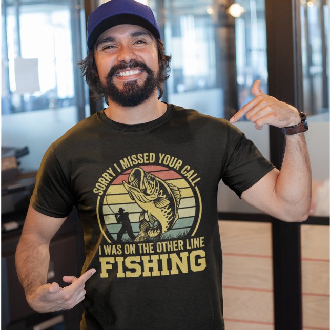 Sorry I missed your call I was fishing  T-Shirt (Von Creator hochgeladen)