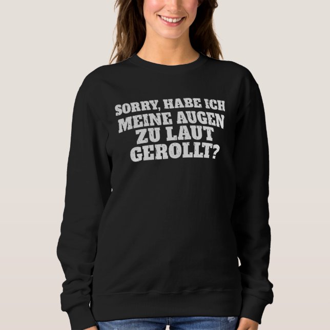 Sorry I rolled my eyes too loud Dark humor Sweatshirt (Vorderseite)