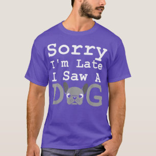 Sorry I spate sah einen Hund lustige Französisch B T-Shirt