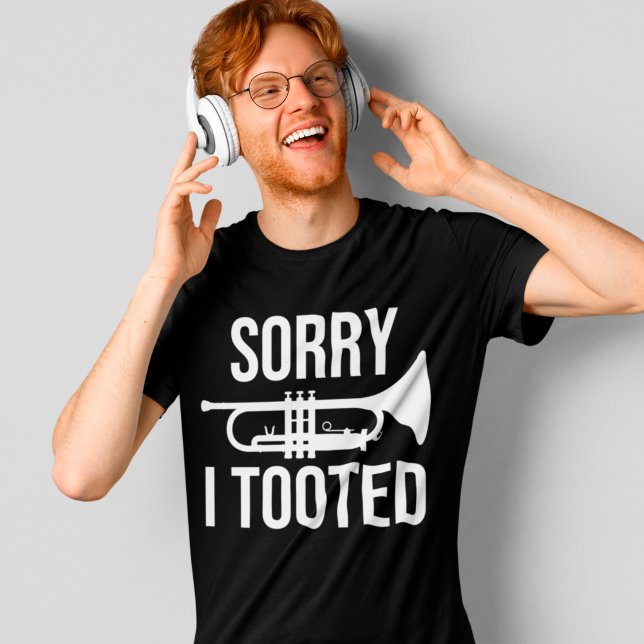 Sorry I Toooot Funny Trumpet Player Music Gift T-Shirt (Von Creator hochgeladen)