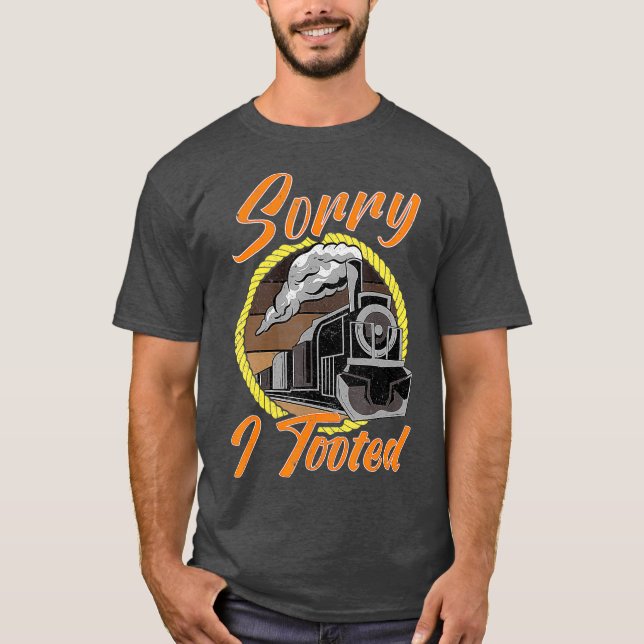Sorry I Tooot Train EngineerTrain Lover Geschenk T-Shirt (Vorderseite)