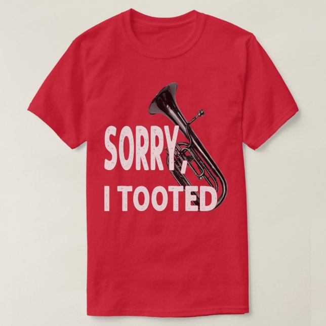Sorry I Tooted T-Shirt (Design vorne)