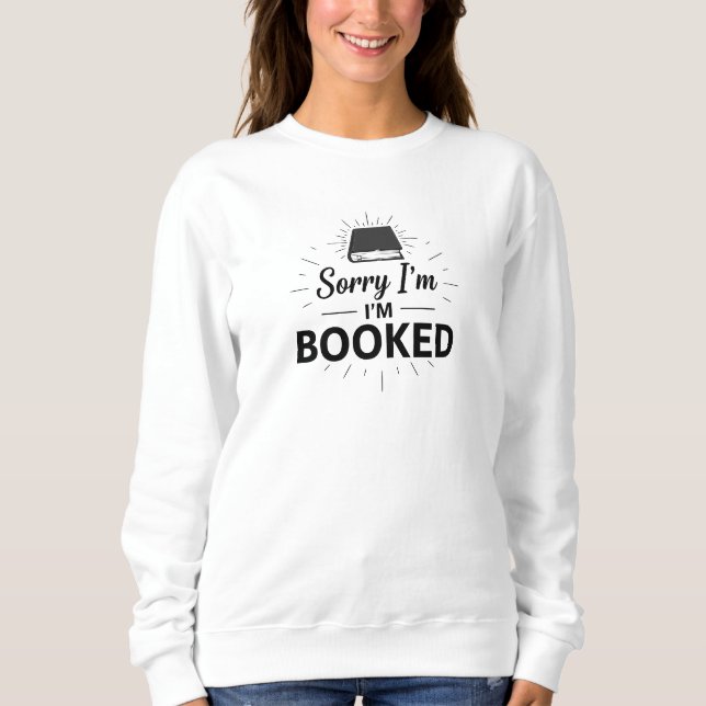 Sorry, ich bin ausgebucht Sweatshirt- Funny Book L Sweatshirt (Vorderseite)