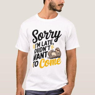 Sorry, ich bin spät - Funny Sarcastic T - Shirt De