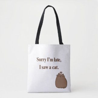 Sorry, ich bin spät, ich habe eine Katze gesehen | Tasche