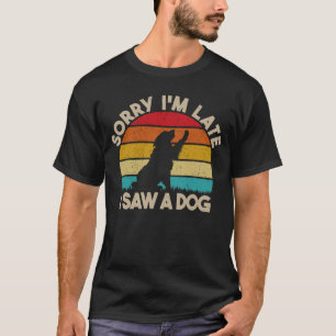 Sorry, ich bin spät sah ein Hund lustigen Niedlich T-Shirt