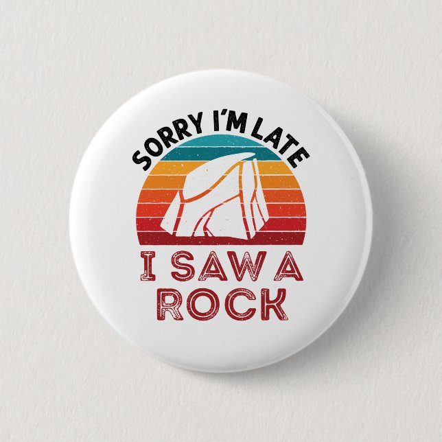 Sorry, ich bin spät sah ein Rock Rockhound Collect Button (Vorderseite)