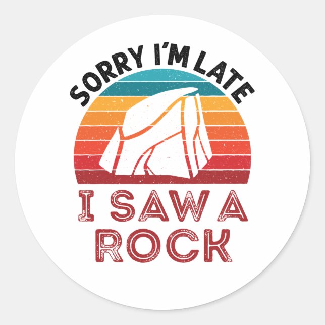 Sorry, ich bin spät sah ein Rock Rockhound Collect Runder Aufkleber (Vorderseite)