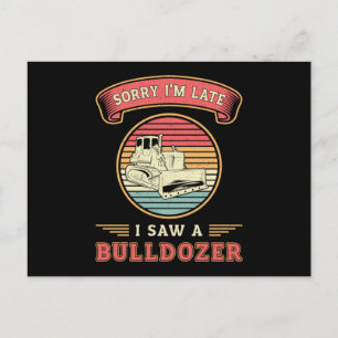 Sorry, ich bin spät sah eine Bulldozer-Baustelle Postkarte