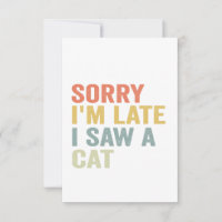 Sorry, ich bin spät sah eine Katze lustig Niedlich