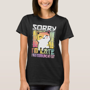 Sorry, ich bin spät sah eine Katze Orange und Whit T-Shirt