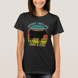 Sorry, ich bin spät sah eine Kuh Retro-Kuh Bauer T-Shirt