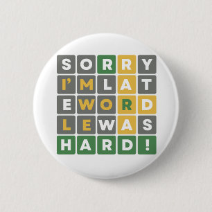 Sorry, ich bin spät Wordle war Hard Funny Gamer Button