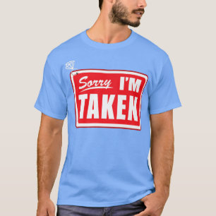 Sorry, ich bin Taken Bachelorette Bride Verlobung T-Shirt