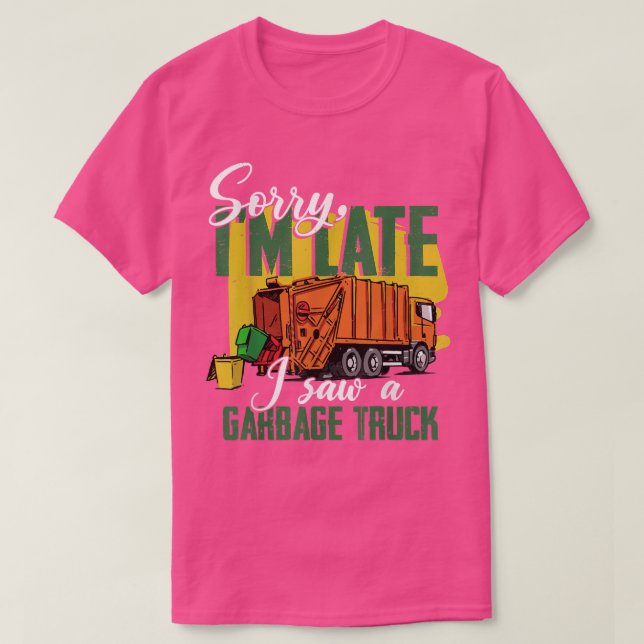 Sorry, ich bin zu spät gesehen ein Müllwagen Müllm T-Shirt (Design vorne)