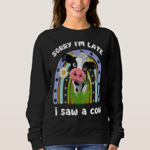 Sorry Ich habe spät sah eine Kuh Zitat Bauer Niedl Sweatshirt