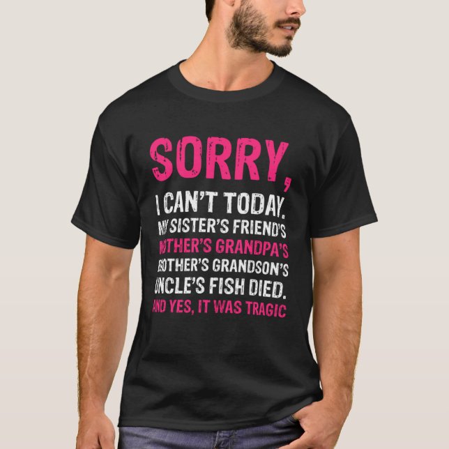 Sorry, ich kann heute nicht Sarcastic Ausreden Out T-Shirt (Vorderseite)