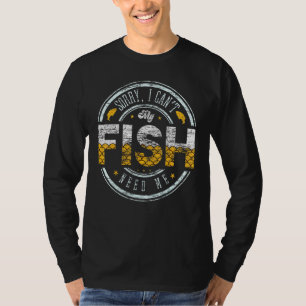 Sorry, ich kann meine Fische brauchen Ich Süßwasse T-Shirt