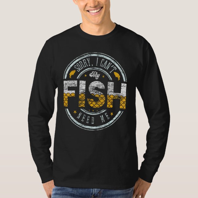 Sorry, ich kann meine Fische brauchen Ich Süßwasse T-Shirt (Vorderseite)
