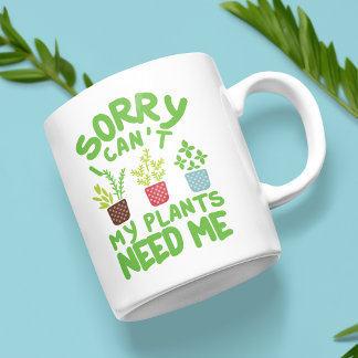 SORRY, ICH KANN MEINE PFLANZE MICH NICHT BRAUCHEN KAFFEETASSE