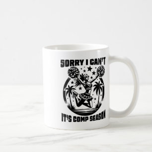 Sorry, ich kann nicht Comp Season Cheer Girls Comp Kaffeetasse