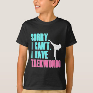 Sorry, ich kann nicht haben Taekwondo Daughter Shi T-Shirt