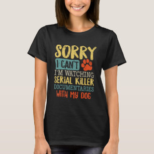 Sorry, ich kann nicht sehen Serial Killer Document T-Shirt