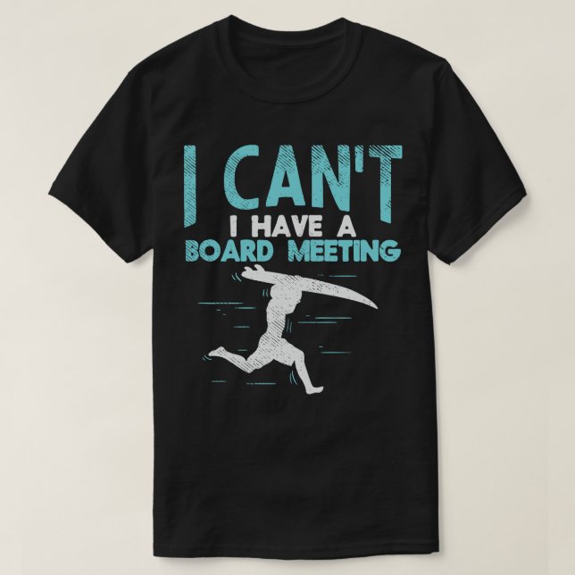Sorry, ich kann nicht Vorstandssitzung lustige Sur T-Shirt (Design vorne)