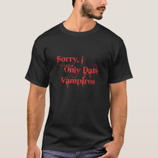 Sorry, ich nur Datum Vampires Funny Bekleidung Tan T-Shirt