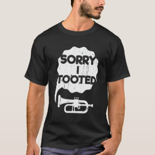 Sorry, ich Tooot Brass Music Jazz Funny Trumpet Ge T-Shirt
