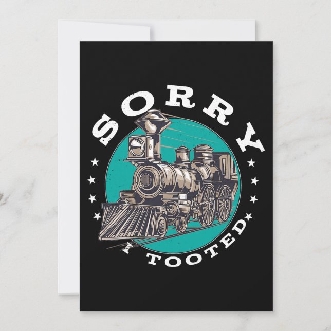 Sorry, ich Tooot Zug Funny Pun Lokomotive Zug Tr Einladung (Vorderseite)