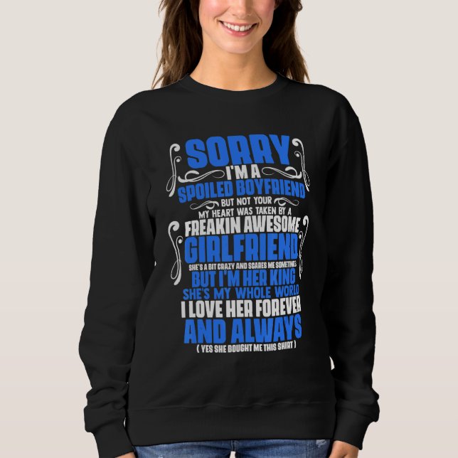 Sorry I'm A Spoiled Boyfriend By Freaking Awesome  Sweatshirt (Vorderseite)