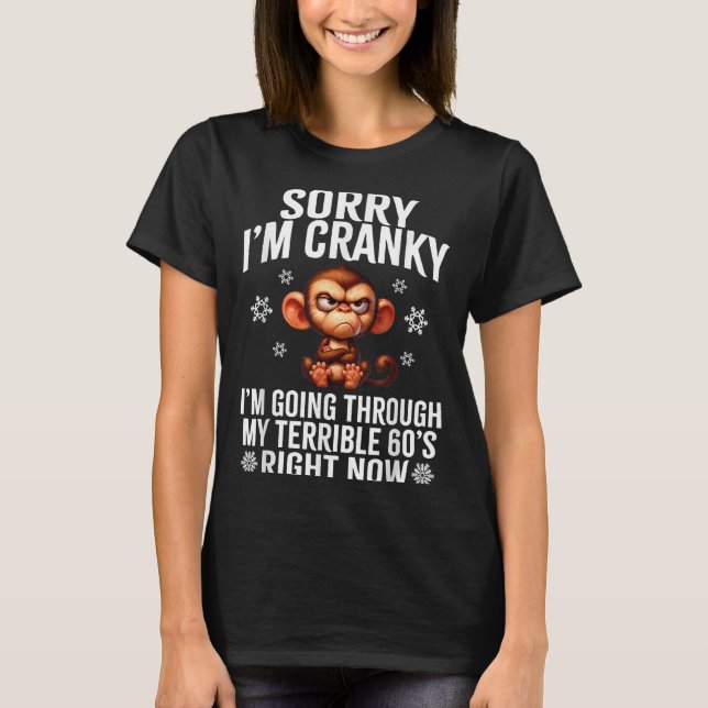 Sorry I'm Cranky I'm Going Through My Terrible 60' T-Shirt (Vorderseite)
