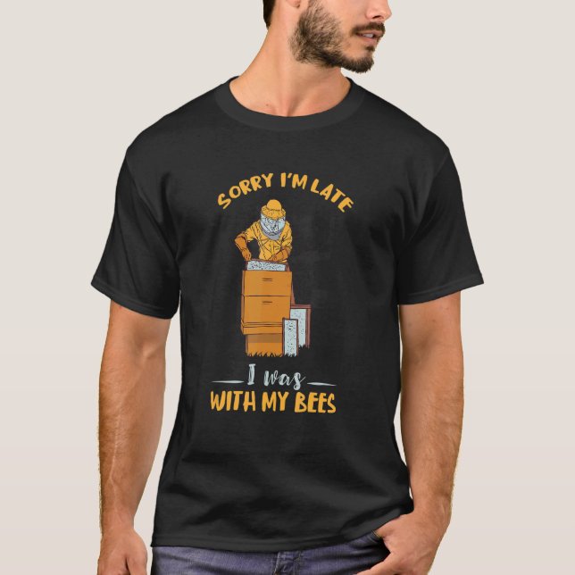 Sorry I'm Late Beekeeping Bee Owner Beekeeper Bee  T-Shirt (Vorderseite)