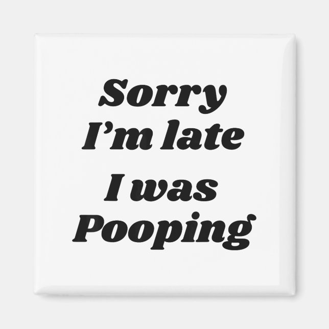 Sorry I'm Late I Was Ong  Magnet (Vorne)