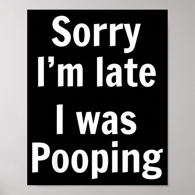 Sorry I'm Late I Was Ong  Poster (Vorne)