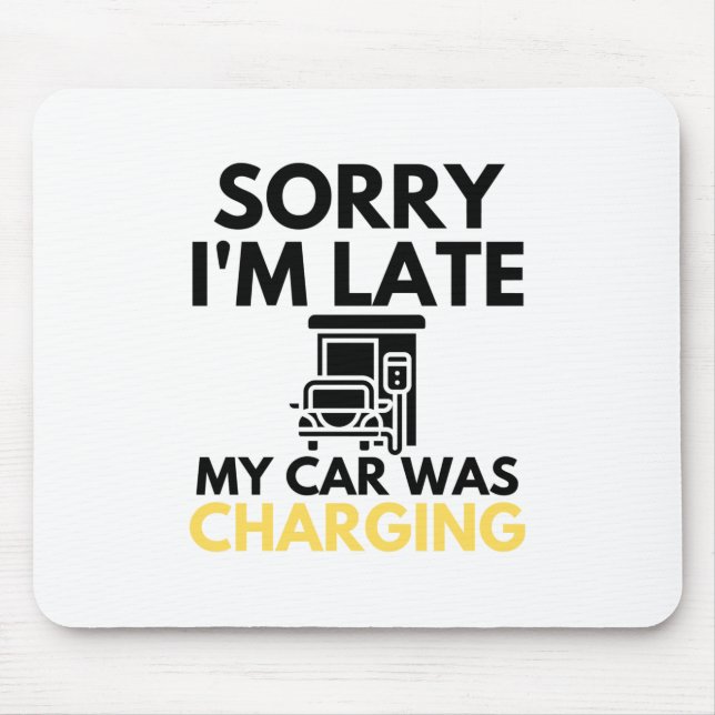 Sorry I'm Late My Car Was Charging EV Electric Mousepad (Vorne)