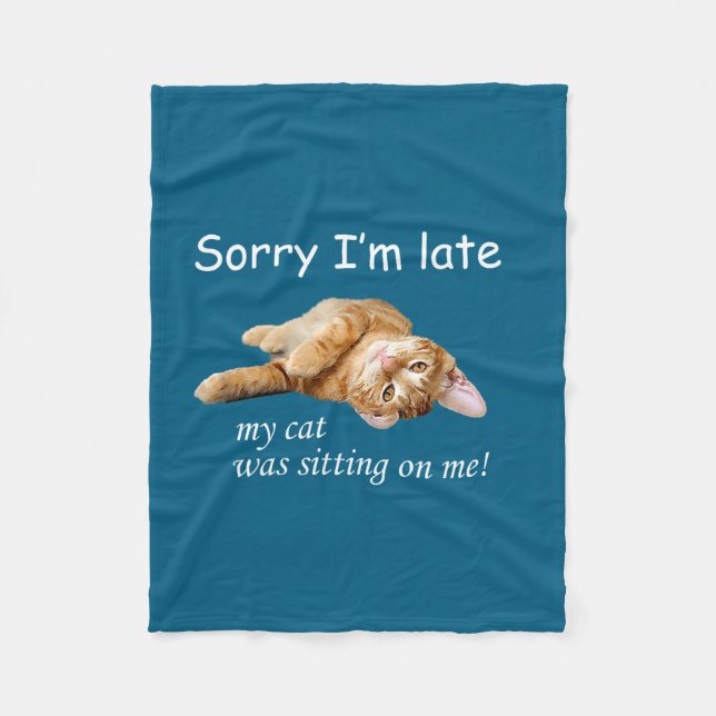 Sorry I'm Late, My Cat Was Sitting On Me. Men Wome Fleecedecke (Vorderseite)