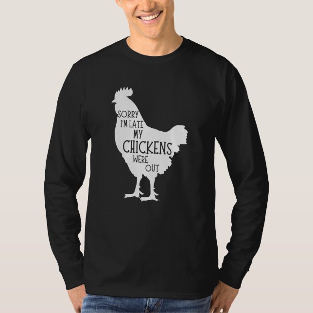 Sorry I'm Late My Chickens Were Out Chicken Farm T-Shirt (Vorderseite)
