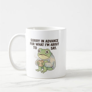 Sorry in Advance Frog Coffee Mug Kaffeetasse