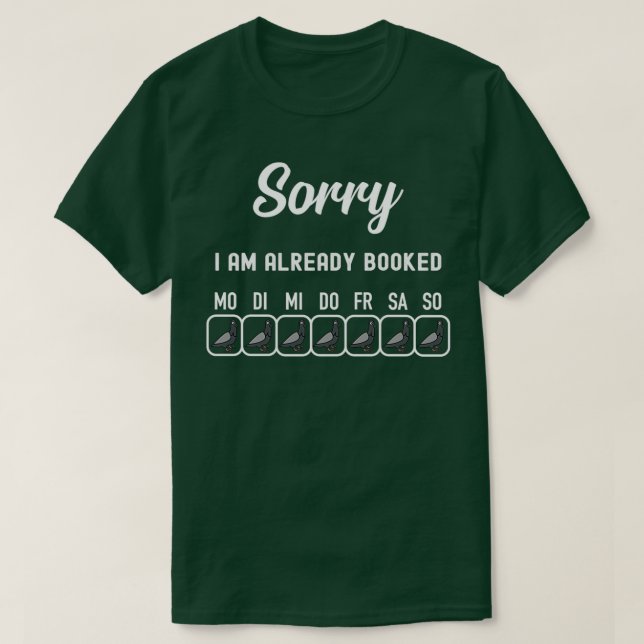 Sorry Ix27m bereits gebucht Taube T-Shirt (Design vorne)
